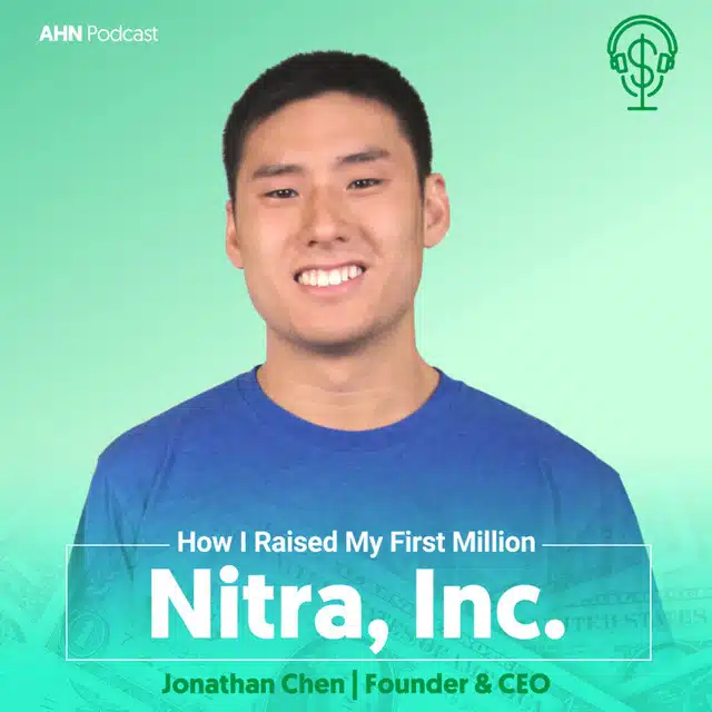 08. How I Raised My First Million | Jonathan Chen | Nitra, Inc.