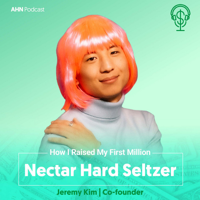 10. How I Raised My First Million | Jeremy Kim | Nectar Hard Seltzer ...