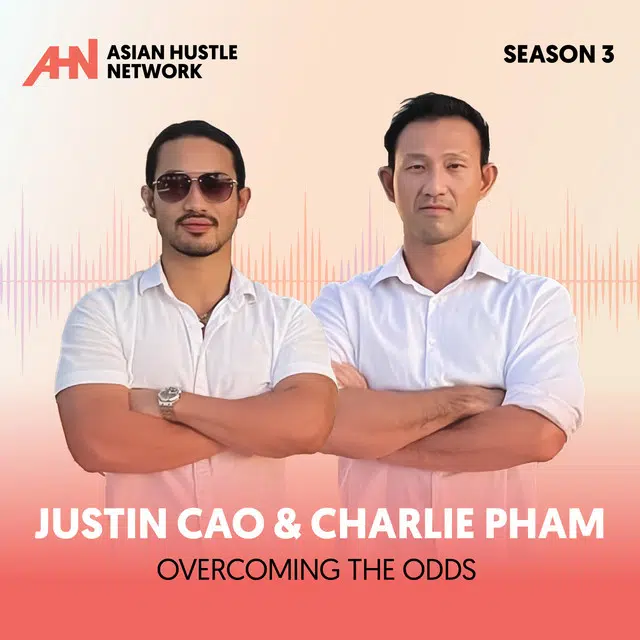 Justin Cao & Charlie Pham // S3 Ep 211 // Overcoming the Odds